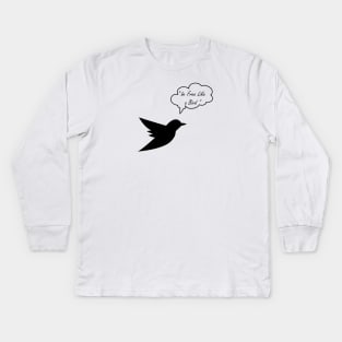 be free like a bird Kids Long Sleeve T-Shirt